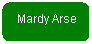 Rounded Rectangle: Mardy Arse
